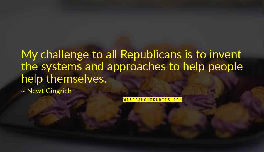Frustration Theories Quotes By Newt Gingrich: My challenge to all Republicans is to invent