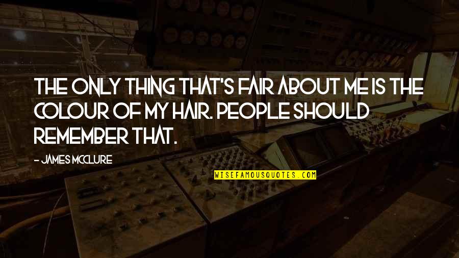 Frustration Tolerance Quotes By James McClure: The only thing that's fair about me is