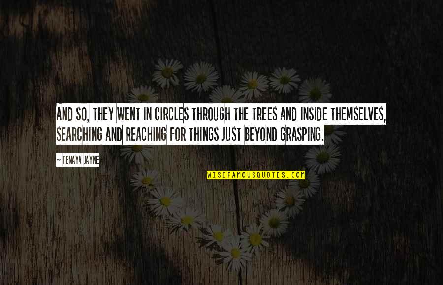 Frustration With Family Quotes By Tenaya Jayne: And so, they went in circles through the