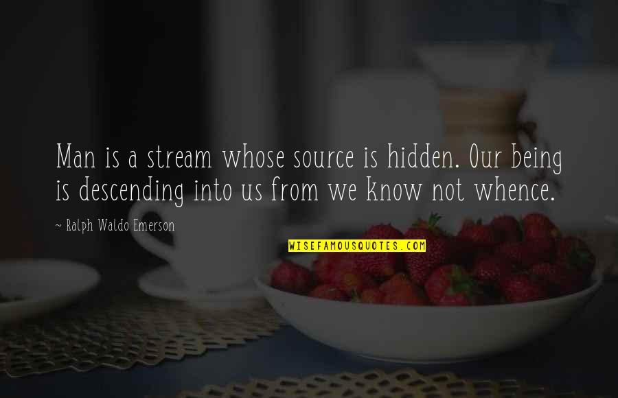 Fruts Quotes By Ralph Waldo Emerson: Man is a stream whose source is hidden.
