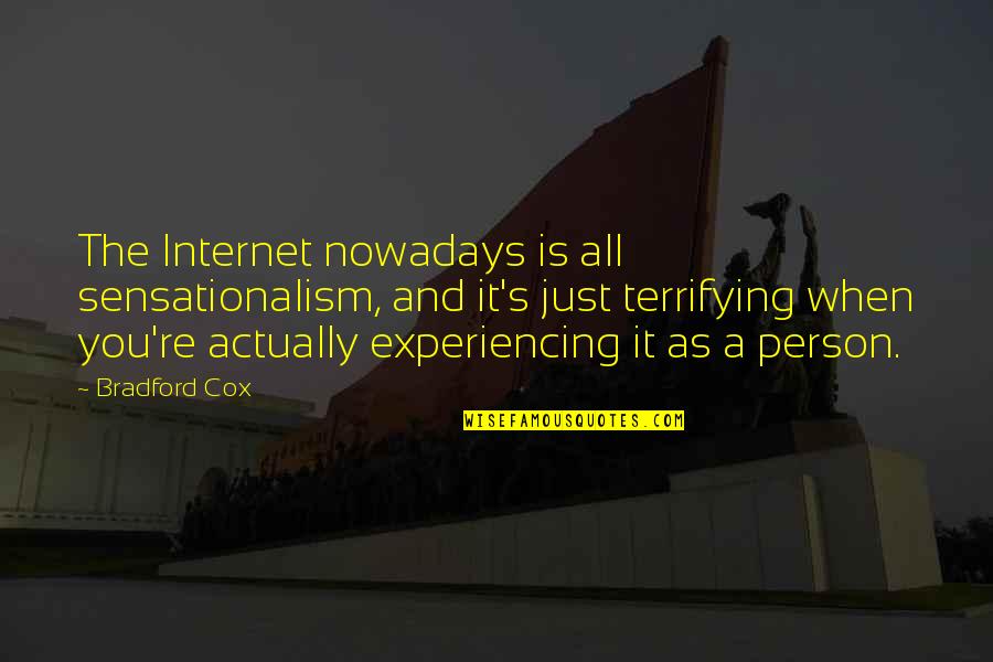 Frutuoso Barros Quotes By Bradford Cox: The Internet nowadays is all sensationalism, and it's