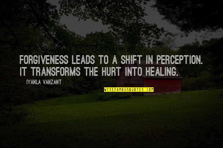 Frutuoso Barros Quotes By Iyanla Vanzant: Forgiveness leads to a shift in perception. It