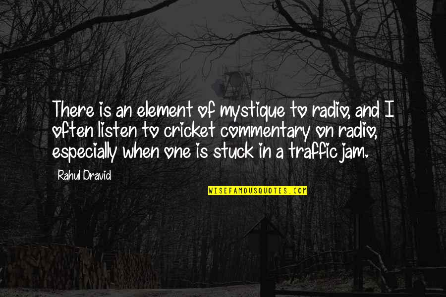 Frutuoso Barros Quotes By Rahul Dravid: There is an element of mystique to radio,
