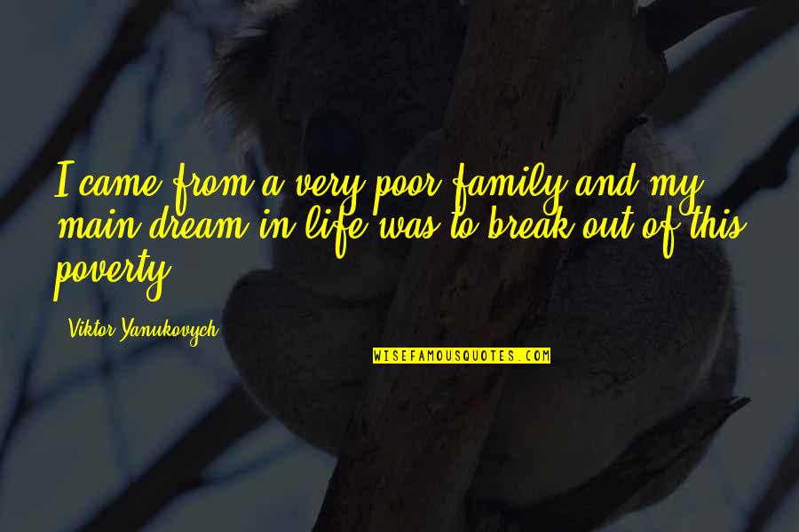 Fry And Leela Quotes By Viktor Yanukovych: I came from a very poor family and Fry And Leela Quotes By Viktor Yanukovych: I came from a very poor family and