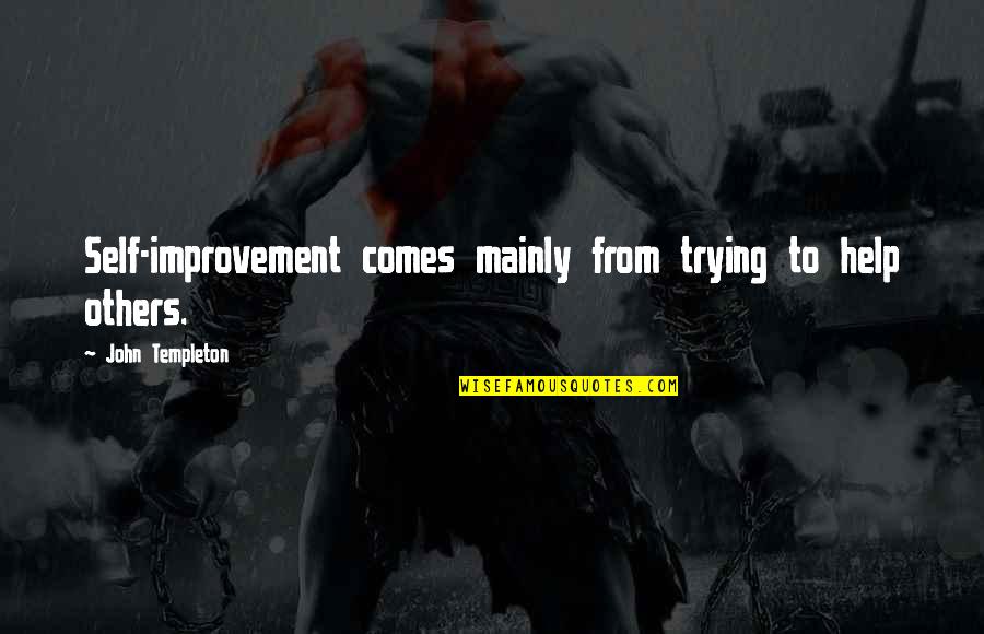 Frygtl S Quotes By John Templeton: Self-improvement comes mainly from trying to help others.