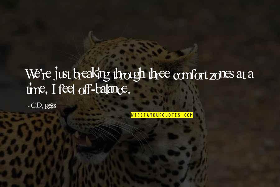Frying Dutchman Quotes By C.D. Reiss: We're just breaking through three comfort zones at