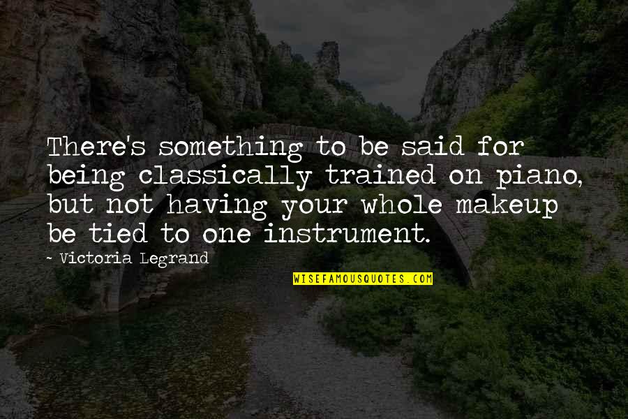 Frying Dutchman Quotes By Victoria Legrand: There's something to be said for being classically Frying Dutchman Quotes By Victoria Legrand: There's something to be said for being classically