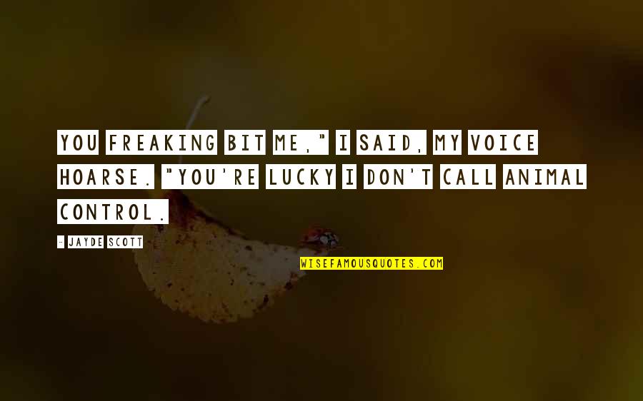 Fryklund Dr Quotes By Jayde Scott: You freaking bit me," I said, my voice Fryklund Dr Quotes By Jayde Scott: You freaking bit me," I said, my voice