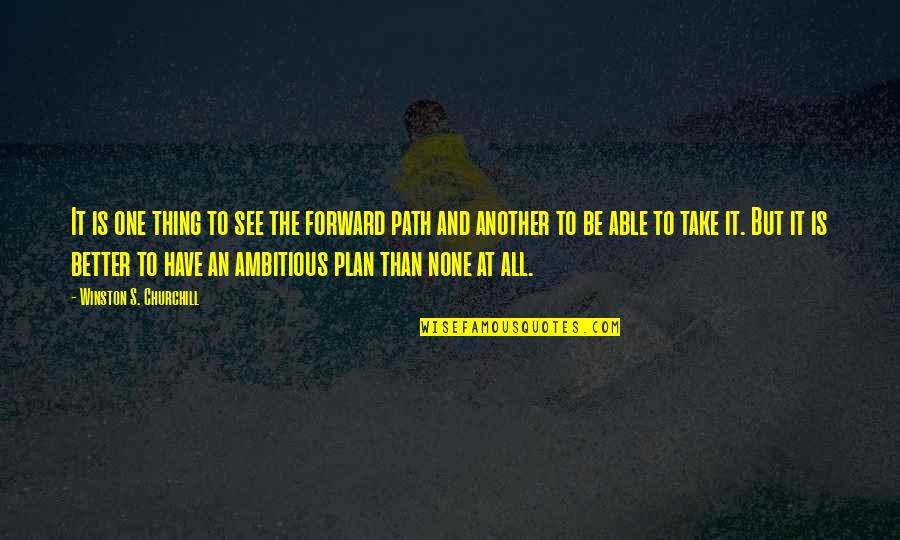 Fryklund Land Quotes By Winston S. Churchill: It is one thing to see the forward Fryklund Land Quotes By Winston S. Churchill: It is one thing to see the forward