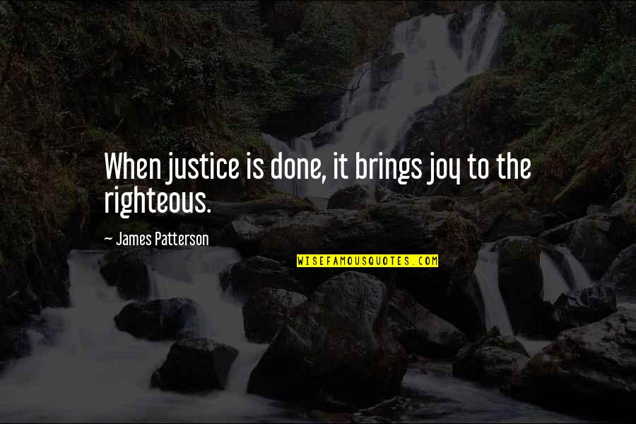 Frypan In Riverhead Quotes By James Patterson: When justice is done, it brings joy to