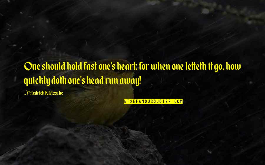 Frypan Scorch Quotes By Friedrich Nietzsche: One should hold fast one's heart; for when