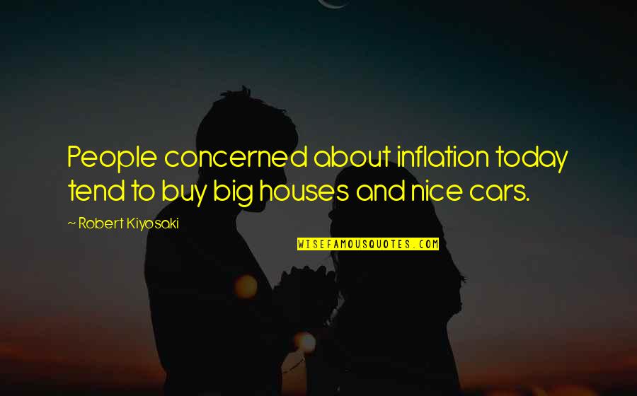 Frypan Scorch Quotes By Robert Kiyosaki: People concerned about inflation today tend to buy
