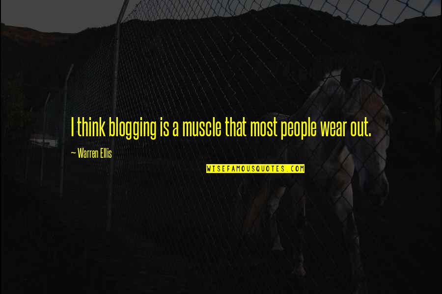 Frypan The Death Quotes By Warren Ellis: I think blogging is a muscle that most Frypan The Death Quotes By Warren Ellis: I think blogging is a muscle that most
