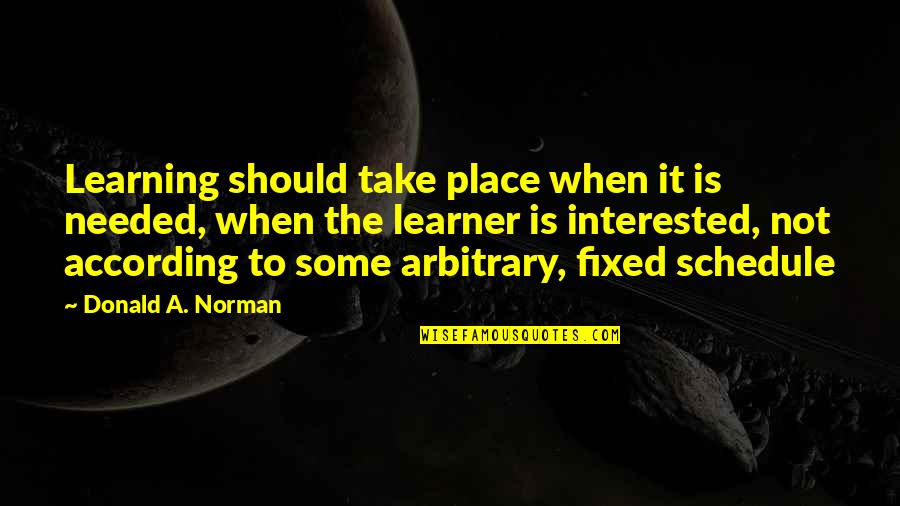 Fsm Bible Quotes By Donald A. Norman: Learning should take place when it is needed,