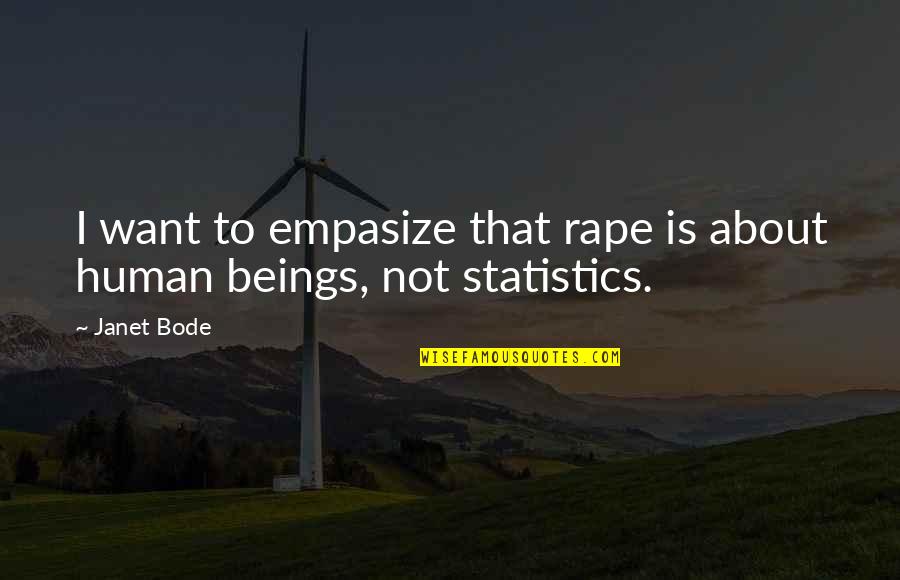 Fsrx Quotes By Janet Bode: I want to empasize that rape is about