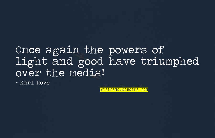 Fstkenitra Quotes By Karl Rove: Once again the powers of light and good