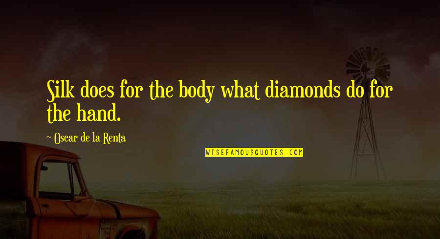 Fsu Motivational Quotes By Oscar De La Renta: Silk does for the body what diamonds do