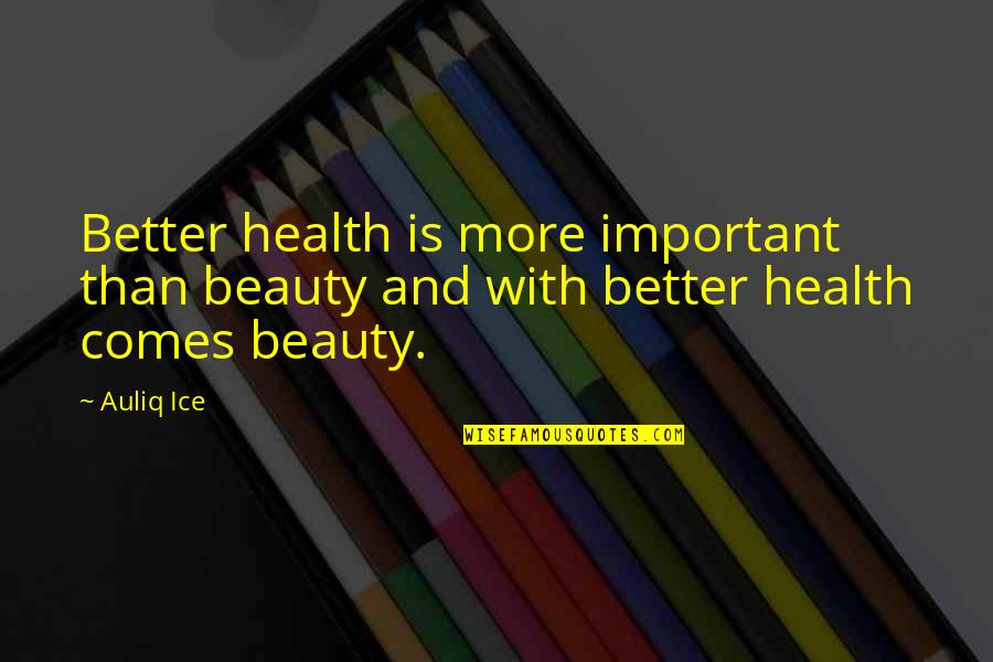 Fsu Picture Quotes By Auliq Ice: Better health is more important than beauty and