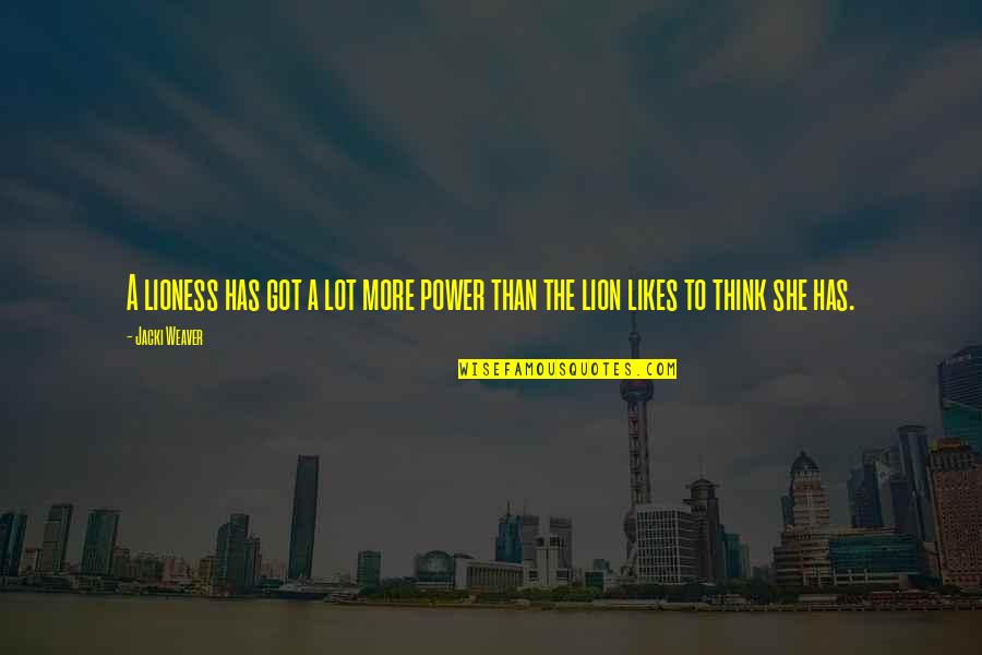 Fsu Picture Quotes By Jacki Weaver: A lioness has got a lot more power