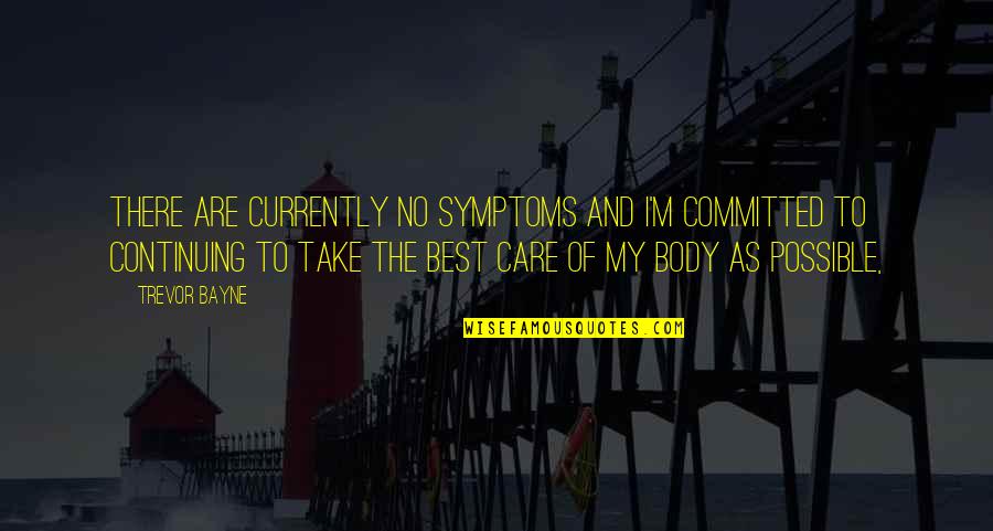 Fsu Picture Quotes By Trevor Bayne: There are currently no symptoms and I'm committed