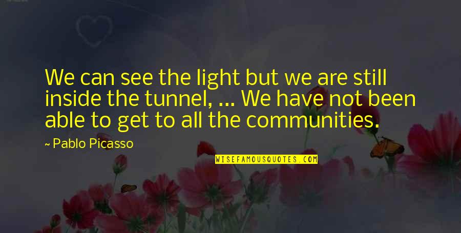 Fsunoles Quotes By Pablo Picasso: We can see the light but we are Fsunoles Quotes By Pablo Picasso: We can see the light but we are
