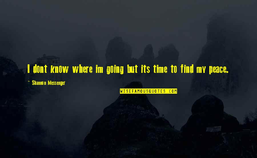 Ft Share Quotes By Shannon Messenger: I dont know where im going but its