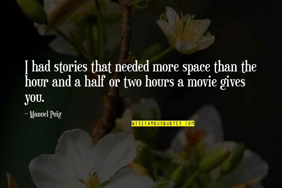 Ft86motorsports Quotes By Manuel Puig: I had stories that needed more space than Ft86motorsports Quotes By Manuel Puig: I had stories that needed more space than