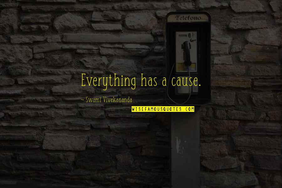 Ftai Quote Quotes By Swami Vivekananda: Everything has a cause.