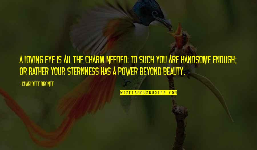 Ftco Quotes By Charlotte Bronte: A loving eye is all the charm needed: Ftco Quotes By Charlotte Bronte: A loving eye is all the charm needed: