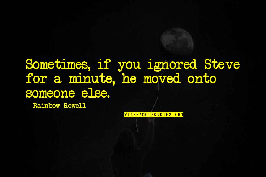 Fter Quotes By Rainbow Rowell: Sometimes, if you ignored Steve for a minute,