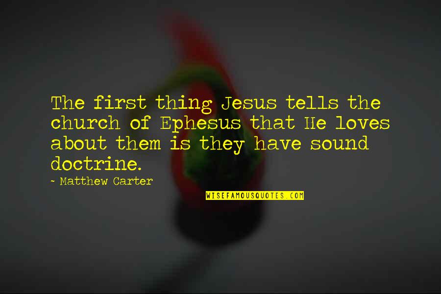 Ftera Quotes By Matthew Carter: The first thing Jesus tells the church of