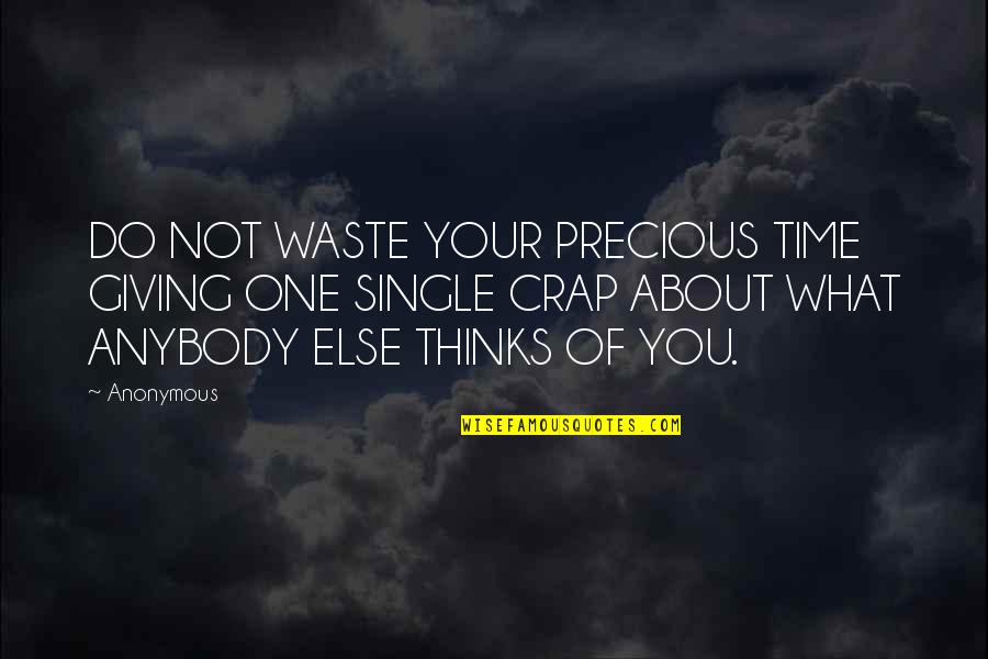 Ftescola Quotes By Anonymous: DO NOT WASTE YOUR PRECIOUS TIME GIVING ONE