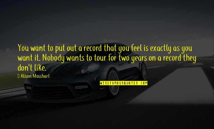 Ftimarket Quotes By Alison Mosshart: You want to put out a record that Ftimarket Quotes By Alison Mosshart: You want to put out a record that