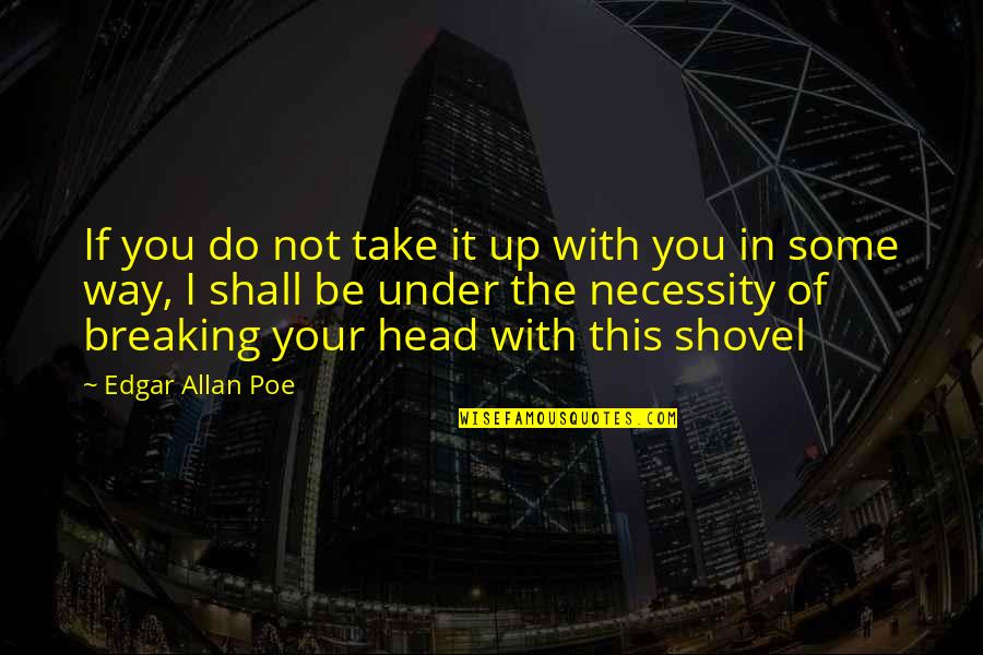 Ftimarket Quotes By Edgar Allan Poe: If you do not take it up with Ftimarket Quotes By Edgar Allan Poe: If you do not take it up with