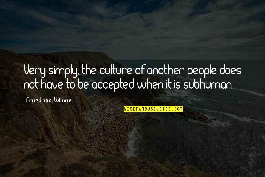 Ftl Bmx Quotes By Armstrong Williams: Very simply, the culture of another people does