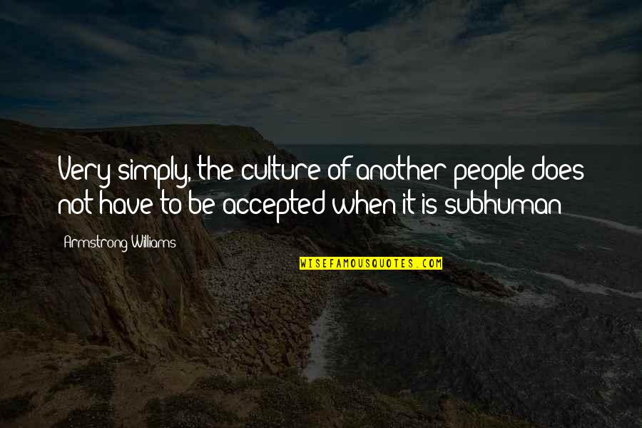 Ftl Bmx Quotes By Armstrong Williams: Very simply, the culture of another people does Ftl Bmx Quotes By Armstrong Williams: Very simply, the culture of another people does