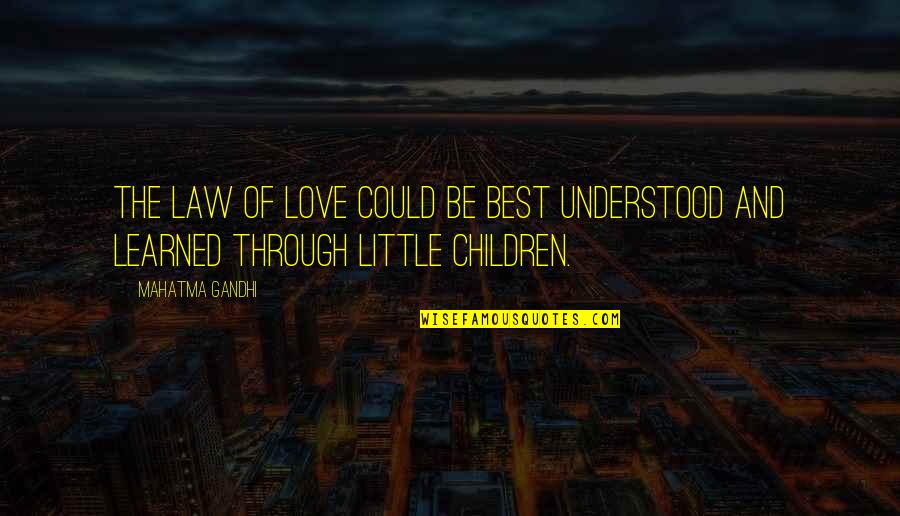 Ftm Quotes By Mahatma Gandhi: The law of love could be best understood