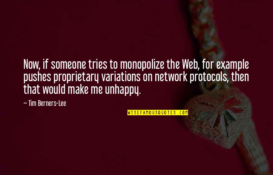 Fttp Quotes By Tim Berners-Lee: Now, if someone tries to monopolize the Web,