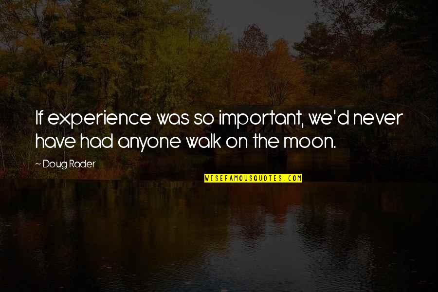 Fu Ball Em Quotes By Doug Rader: If experience was so important, we'd never have