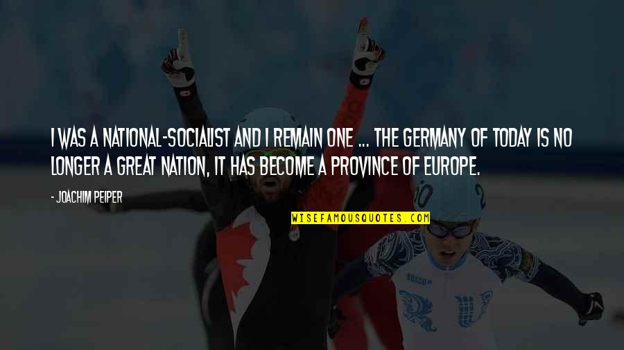 Fu Penguin Quotes By Joachim Peiper: I was a National-Socialist and I remain one
