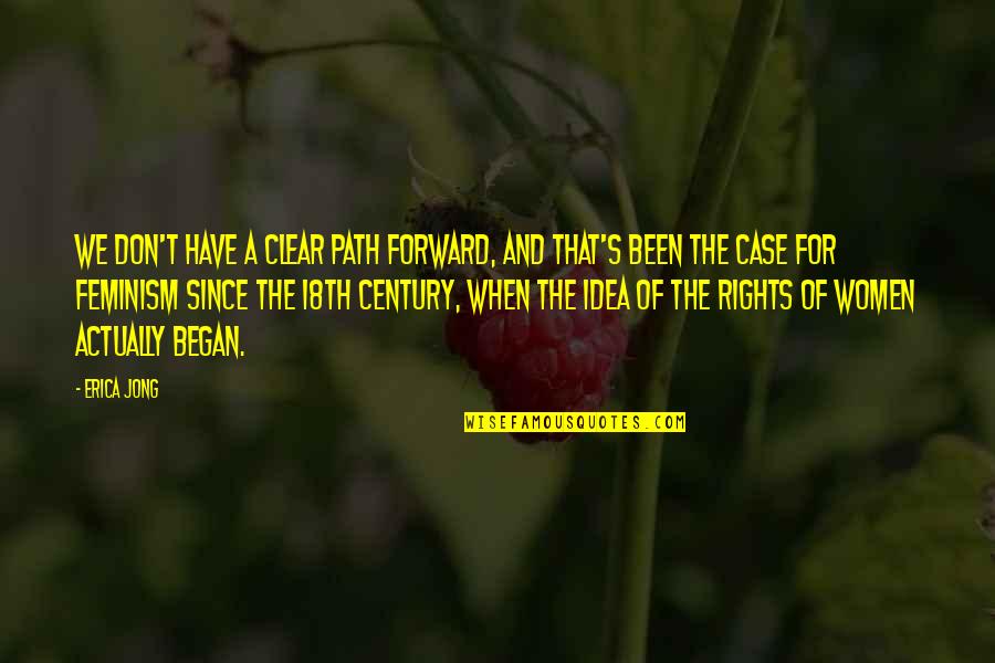 Fuac Quotes By Erica Jong: We don't have a clear path forward, and