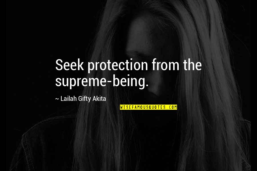 Fuac Quotes By Lailah Gifty Akita: Seek protection from the supreme-being.