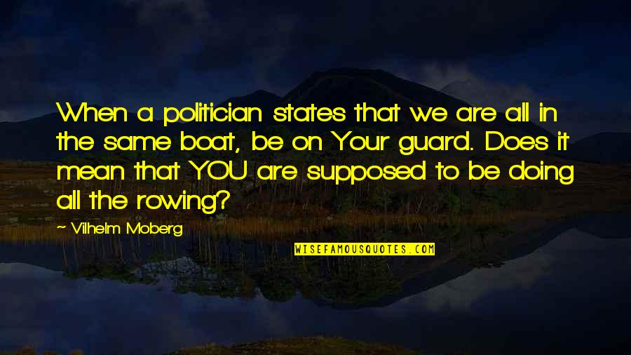 Fubar Merlin Quotes By Vilhelm Moberg: When a politician states that we are all