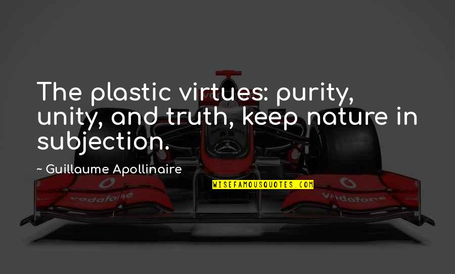 Fubsy Faced Quotes By Guillaume Apollinaire: The plastic virtues: purity, unity, and truth, keep Fubsy Faced Quotes By Guillaume Apollinaire: The plastic virtues: purity, unity, and truth, keep