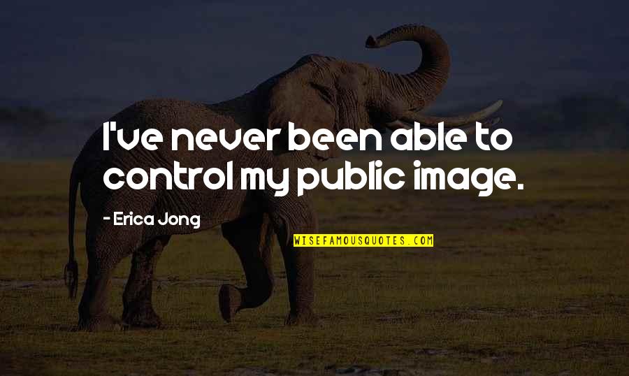 Fubuki Opm Quotes By Erica Jong: I've never been able to control my public
