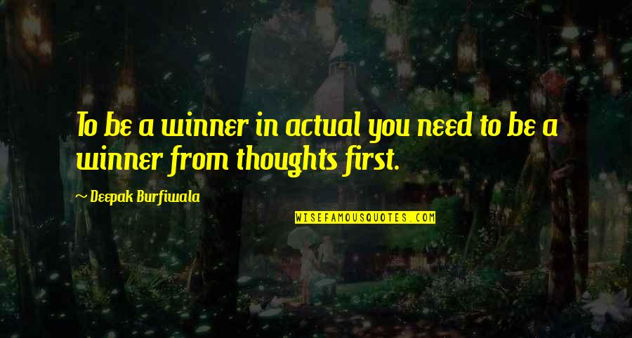 Fubuki's Quotes By Deepak Burfiwala: To be a winner in actual you need Fubuki's Quotes By Deepak Burfiwala: To be a winner in actual you need