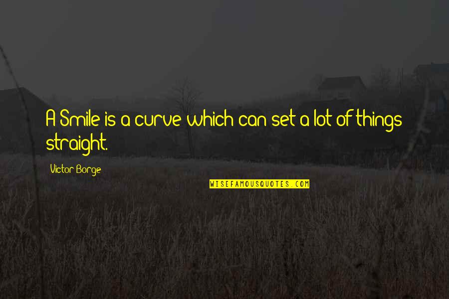 Fucat Quotes By Victor Borge: A Smile is a curve which can set Fucat Quotes By Victor Borge: A Smile is a curve which can set
