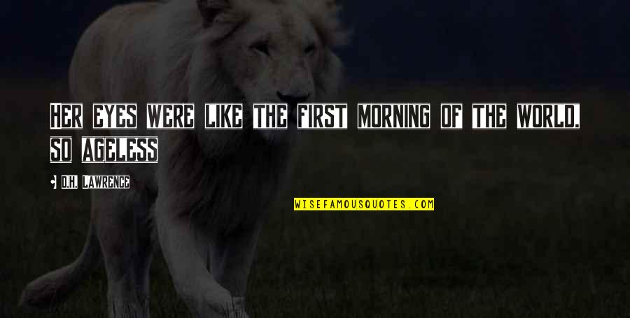 Fudbal Glavom Quotes By D.H. Lawrence: Her eyes were like the first morning of