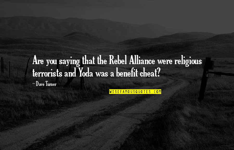 Fudbal Glavom Quotes By Dave Turner: Are you saying that the Rebel Alliance were
