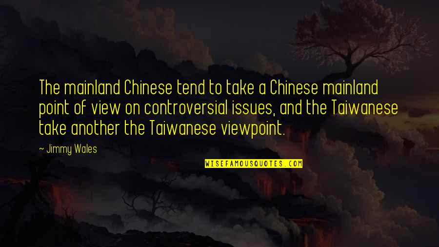 Fudden Quotes By Jimmy Wales: The mainland Chinese tend to take a Chinese